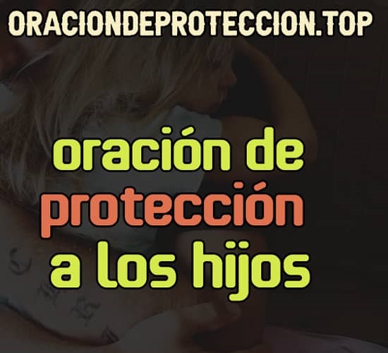 Oración de protección a los hijos